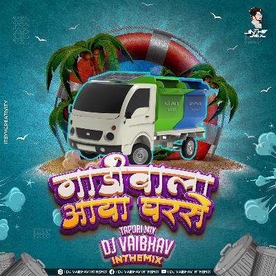 Gaadi Wala Aaya Ghar Se Kachra Nikal Tapori mix Dj Vaibhav In The Mix